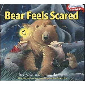 Bear Feels Scared -- Karma Wilson